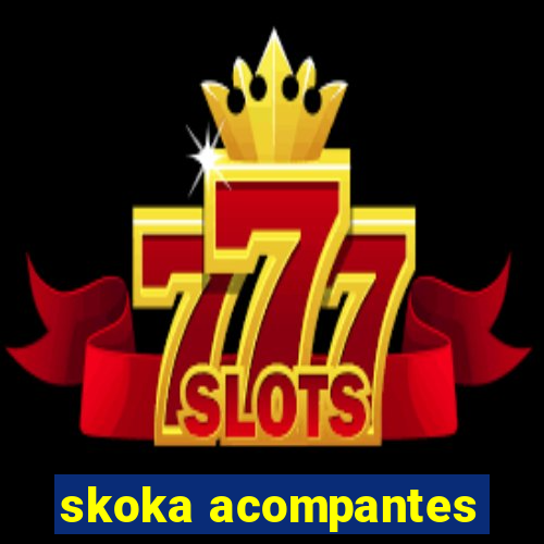 skoka acompantes